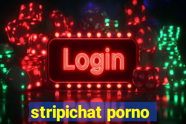 stripichat porno
